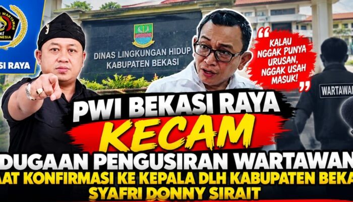 PWI Bekasi Raya Kecam Dugaan Pengusiran Wartawan oleh Kepala DLH Kab Bekasi: Pejabat Jangan Alergi Konfirmasi
